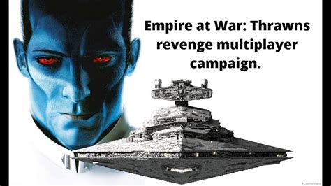 empire at war multiplayer campaign|Thrawn's Revenge Submod: Multiplayer GC's .